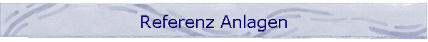 Referenz Anlagen