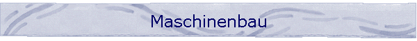 Maschinenbau