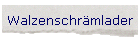 Walzenschrmlader