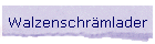 Walzenschrmlader