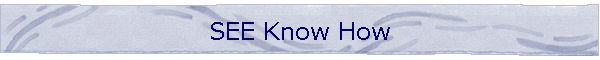 SEE Know How