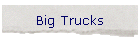 Big Trucks
